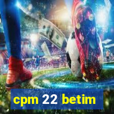 cpm 22 betim